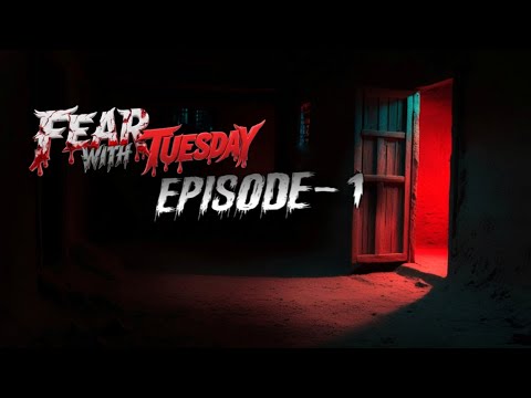 Fear With Tuesday Ep 1 - Afnan Vai.mp3